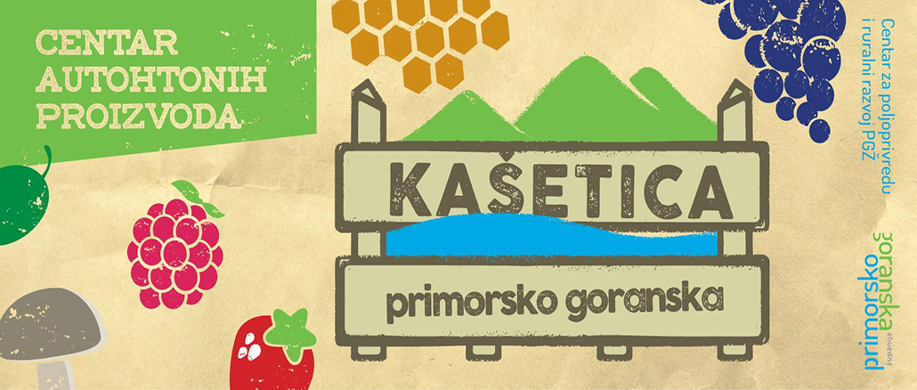 Javni poziv za suradnju s “Kašeticom” u komisijskoj prodaji autohtonih proizvoda s područja Primorsko­-goranske županije